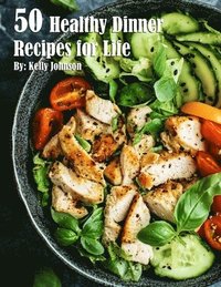 bokomslag 50 Healthy Dinner Recipes for Life
