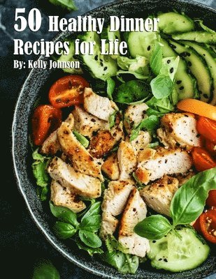 bokomslag 50 Healthy Dinner Recipes for Life