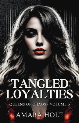 Amara Holt - Tangled Loyalties, Häftad