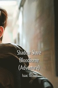 bokomslag Shadow Slave Bloodborne (Adventure)