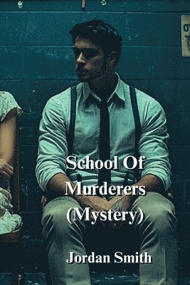 bokomslag School Of Murderers (Mystery)