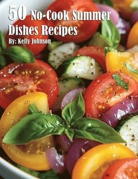 bokomslag 50 No-Cook Summer Dishes Recipes