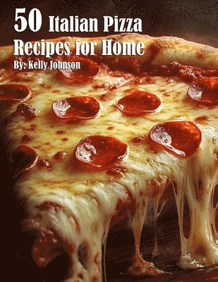 bokomslag 50 Italian Pizza Recipes for Home