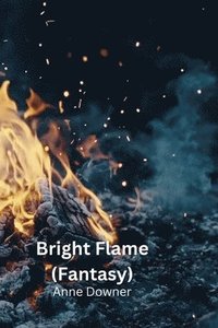 bokomslag Bright Flame (Fantasy)