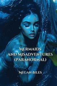 bokomslag Biles, M: Mermaids  and  Misadventures  (Paranormal)