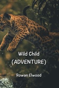 bokomslag Wild Child (ADVENTURE)