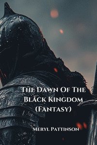 bokomslag The Dawn Of The Black Kingdom (Fantasy)