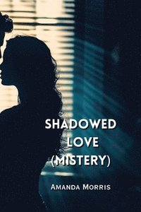 bokomslag Shadowed Love (Mistery)