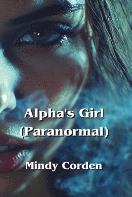 bokomslag Corden, M: Alpha's Girl (Paranormal)