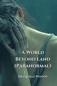 bokomslag Woods, S: World Beyond Land (Paranormal)