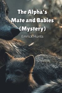 bokomslag The Alpha's Mate and Babies (Mystery)