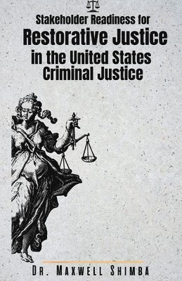 bokomslag Stakeholder Readiness for Restorative Justice in the U.S. Criminal Justice System