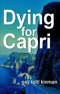 Gay Toltl Kinman - Dying for Capri, Häftad