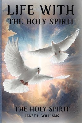 Janet L Williams, Janet L. Williams, JANET  L. WILLIAMS - Life With The Holy Spirit, Häftad