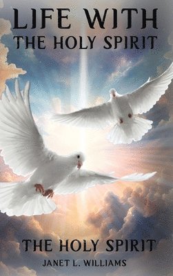 Janet L Williams, Janet L. Williams, JANET  L. WILLIAMS - Life With The Holy Spirit, Inbunden