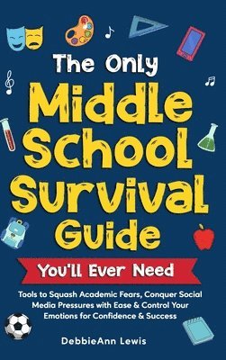 Debbieann Lewis, DebbieAnn Lewis - Only Middle School Guide You'll Ever Need, Inbunden