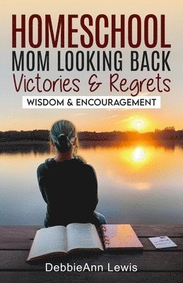 bokomslag Homeschool Mom Looking Back, Victories & Regrets