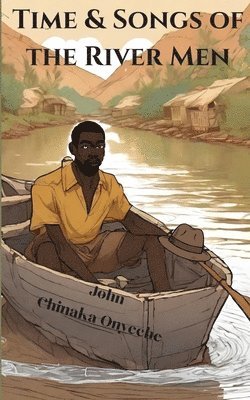 John Onyeche, TBD, Tbd - Time and Songs of the River Man, Häftad