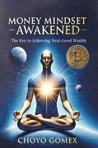 bokomslag Money Mindset Awakened: The Key to Achieving Next-Level Wealth