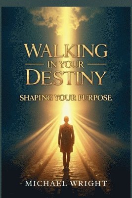 Walking in Your Destiny