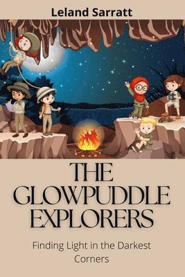 The Glowpuddle Explorers: Finding Light in the Darkest Corners 1