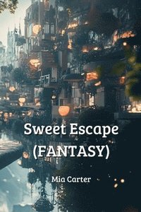 bokomslag Sweet Escape (FANTASY)