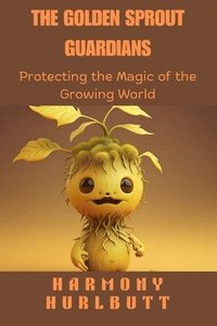 bokomslag The Golden Sprout Guardians