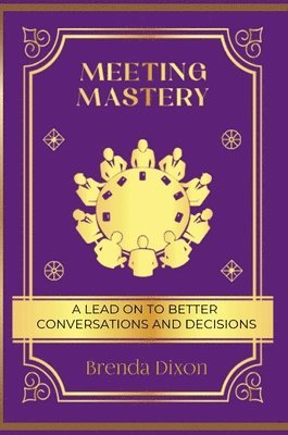 Brenda Sankane Dixon - Meeting Mastery, Inbunden