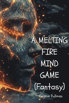 bokomslag A MELTING FIRE MIND GAME (Fantasy)