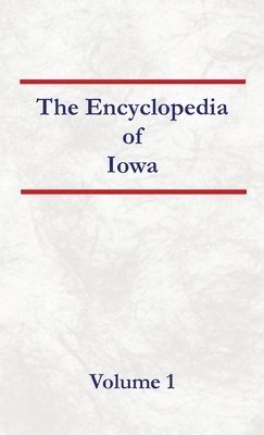 bokomslag Encyclopedia of Iowa Volume 1