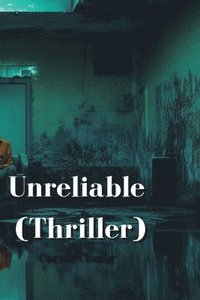 bokomslag Unreliable (Thriller)