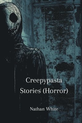 bokomslag Creepypasta Stories (Horror)