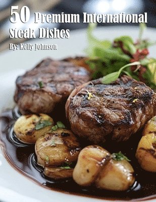 bokomslag 50 Premium International Steak Dishes