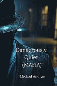 bokomslag Dangerously Quiet (MAFIA)