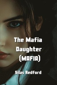 bokomslag The Mafia Daughter (MAFIA)