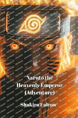 bokomslag Naruto the Heavenly Emperor (Adventure)