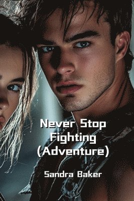 bokomslag Never Stop Fighting (Adventure)