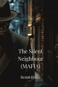 bokomslag The Silent Neighbour (MAFIA)