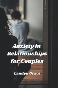 bokomslag Anxiety in Relationships for Couples