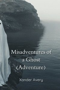 bokomslag Misadventures of a Ghost (Adventure)