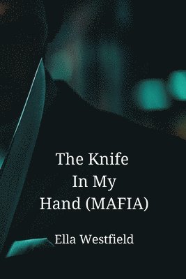 bokomslag The Knife In My Hand (MAFIA)