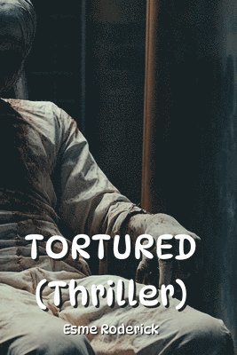 bokomslag TORTURED (Thriller)