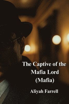 bokomslag The Captive of the Mafia Lord (Mafia)