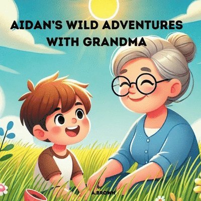 A Brown, A. Brown - Aidan's Wild Adventures With Grandma, Häftad