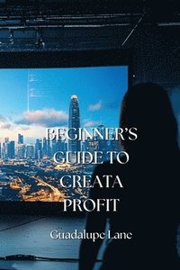 bokomslag Beginner's Guide to Creata Profit