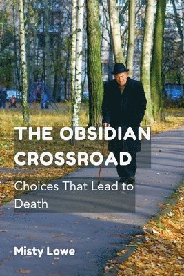 bokomslag The Obsidian Crossroad: Choices That Lead to Death