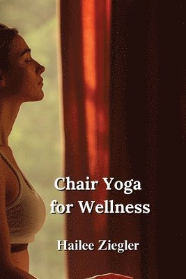 bokomslag Chair Yoga for Wellness