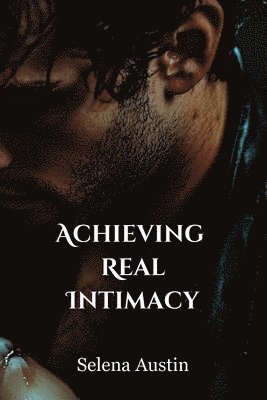 Achieving Real Intimacy 1