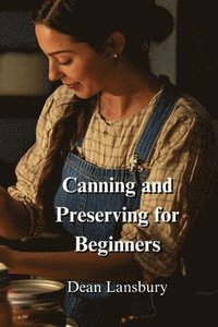 bokomslag Canning and Preserving for Beginners