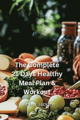 bokomslag The Complete 21 Days Healthy Meal Plan & Workout